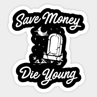Save Money Die Young Tombstone Sticker